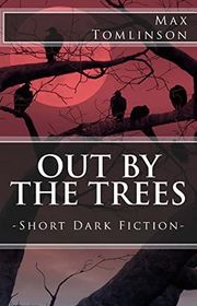 Book cover for "Out by the Trees" by Max Tomlinson