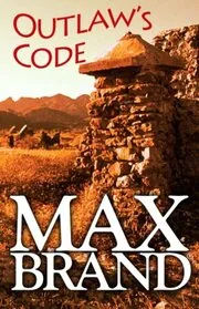 Book cover for "Outlaw's Code" by Max Brand