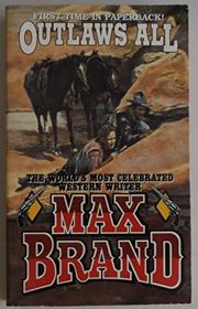 Book cover for "Outlaws All" by Max Brand