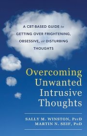 Book cover for "Overcoming Unwanted Intrusive Thoughts" by Sally M. Winston, Martin N. Seif