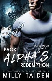 Book cover for "Pack Alpha's Redemption" by Milly Taiden