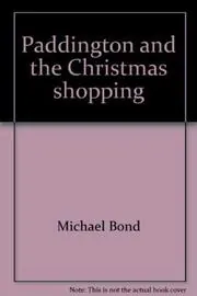 Book cover for "Paddington And The Christmas Shopping" by Michael Bond