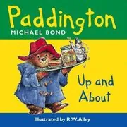 Book cover for "Paddington Bear Up And About" by Michael Bond