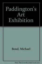 Book cover for "Paddington's Art Exhibition" by Michael Bond