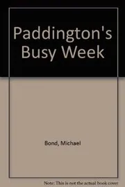 Book cover for "Paddington's Busy Week" by Michael Bond