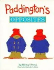 Book cover for "Paddington's Opposites" by Michael Bond