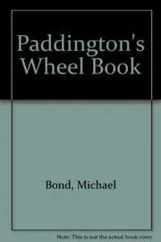 Book cover for "Paddington's Wheel Book" by Michael Bond