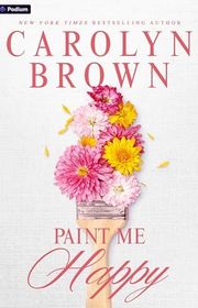 Book cover for "Paint Me Happy" by Carolyn Brown
