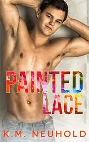 Book cover for "Painted Lace" by KM Neuhold
