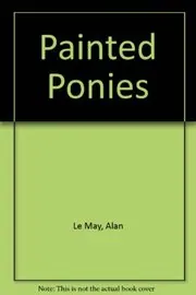 Book cover for "Painted Ponies" by Alan LeMay