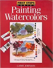 Book cover for "Painting Watercolors (First Steps)" by Cathy Johnson