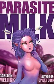 Book cover for "Parasite Milk" by Carlton Mellick III