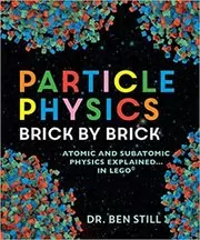 Book cover for "Particle Physics Brick by Brick" by Dr. Ben Still PhD