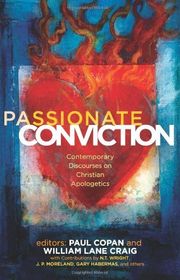 Book cover for "Passionate Conviction: Modern Discourses on Christian Apologetics" by Paul Copan, William Lane Craig & Lee Strobel