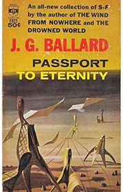 Book cover for "Passport to Eternity" by JG Ballard