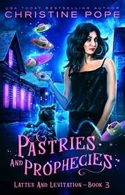 Book cover for "Pastries and Prophecies" by Christine Pope