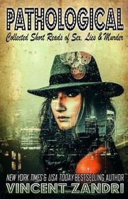 Book cover for "Pathological" by Vincent Zandri