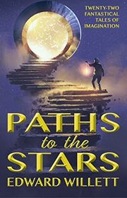 Book cover for "Paths to the Stars" by Edward Willett
