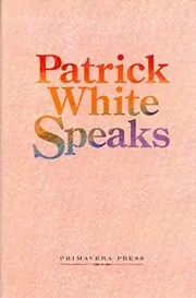 Patrick White Speaks