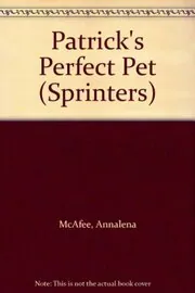Book cover for "Patrick's Perfect Pet" by Annalena McAfee