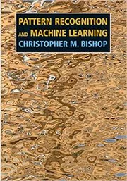 Book cover for "Pattern Recognition and Machine Learning" by Christopher M. Bishop