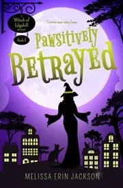 Pawsitively Betrayed: A Cozy Witch Mystery