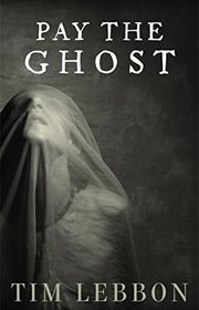 Book cover for "Pay The Ghost" by Tim Lebbon