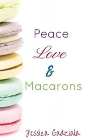 Peace, Love, and Macarons
