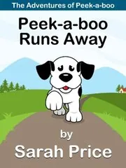 Peek-a-boo Runs Away: The Adventures of a Family Dog Named Peek-a-boo