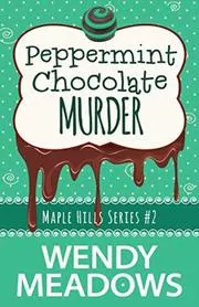 Book cover for "Peppermint Chocolate Murder" by Wendy Meadows