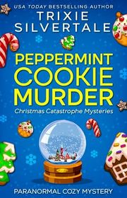 Book cover for "Peppermint Cookie Murder" by Trixie Silvertale