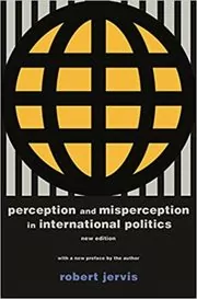 Book cover for "Perception and Misperception in International Politics" by Robert Jervis