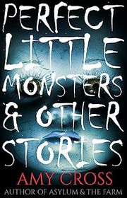 Book cover for "Perfect Little Monsters and Other Stories" by Amy Cross