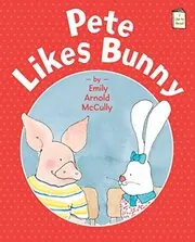 Book cover for "Pete Likes Bunny" by Emily Arnold McCully
