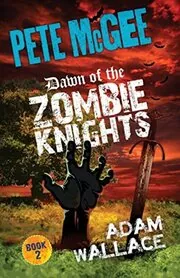Pete McGee Dawn of the Zombie Knights
