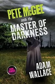 Pete Mcgee and The Master of Darkness