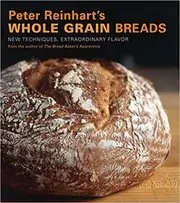 Book cover for "Peter Reinhart's Whole Grain Breads" by Peter Reinhart
