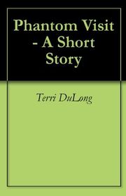 Book cover for "Phantom Visit" by Terri DuLong