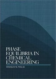 Book cover for "Phase Equilibria in Chemical Engineering" by Dr. Stanley M. Walas