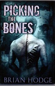 Book cover for "Picking the Bones" by Brian Hodge