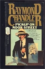 Book cover for "Pickup on Noon Street" by Raymond Chandler