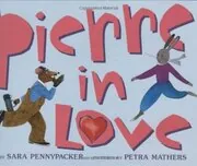 Book cover for "Pierre In Love" by Sara Pennypacker