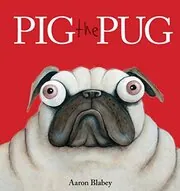 Book cover for "Pig the Pug" by Aaron Blabey