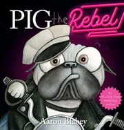 Book cover for "Pig the Rebel" by Aaron Blabey