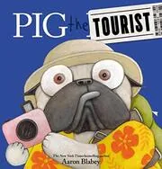 Book cover for "Pig the Tourist" by Aaron Blabey