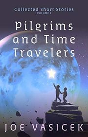Book cover for "Pilgrims and Time Travelers" by Joe Vasicek