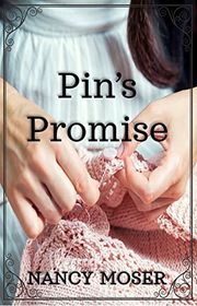 Book cover for "Pin's Promise" by Nancy Moser