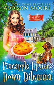Book cover for "Pineapple Upside-Down Dilemma" by Addison Moore