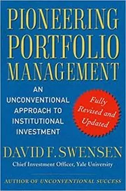 Book cover for "Pioneering Portfolio Management" by David F. Swensen