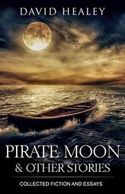 Book cover for "Pirate Moon & Other Stories" by David Healey